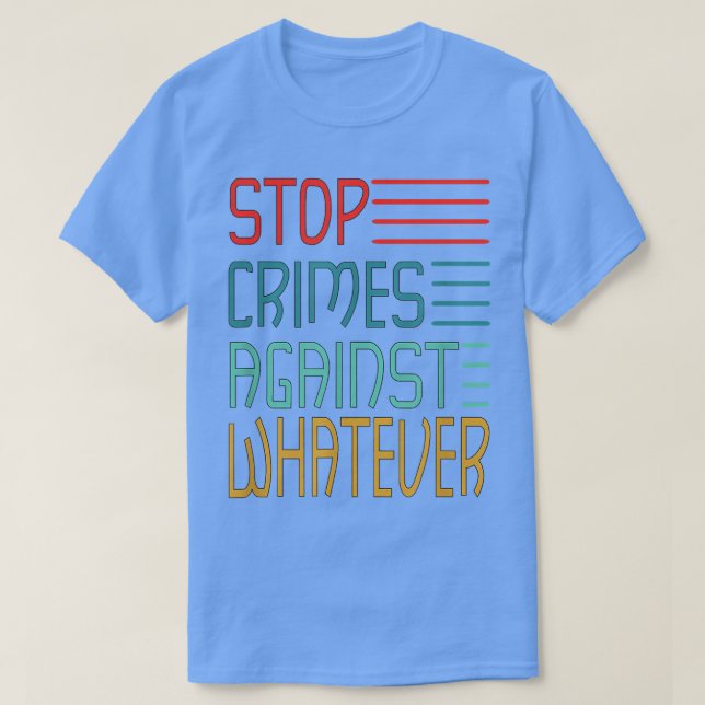 Camiseta Stop Crimes against Whatever Motivation Think Posi (Diseño del anverso)