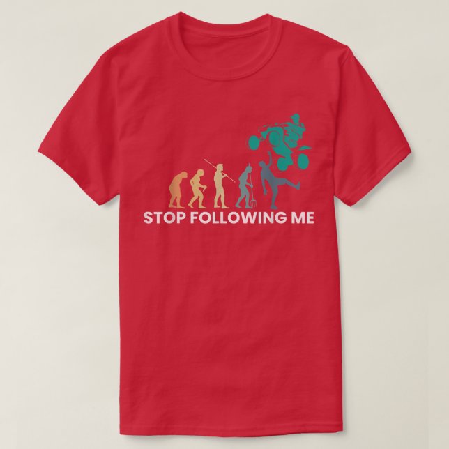 Camiseta Stop Following Me Evolution Quad Bike Rider 1333 (Diseño del anverso)