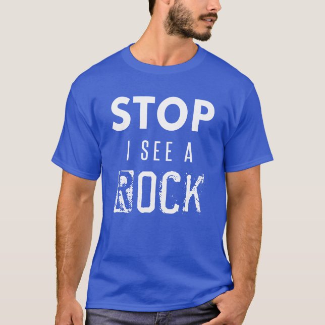 Camiseta Stop I See a Rock Geologist Geology Pun Rocks gift (Anverso)