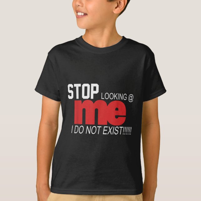 Camiseta Stop Looking Me I Do Not Exist Funny Saying Women' (Anverso)