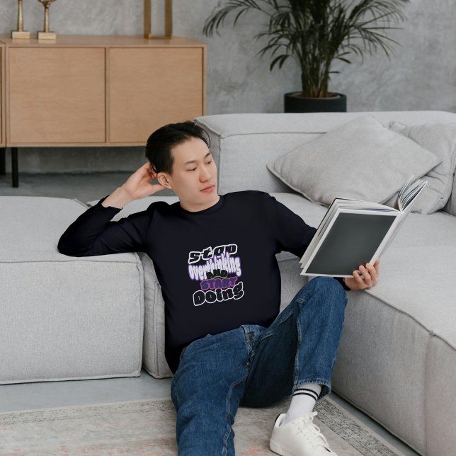 Camiseta Stop Overthinking,Start Doing. Long sleeve t-shirt (Subido por el creador)