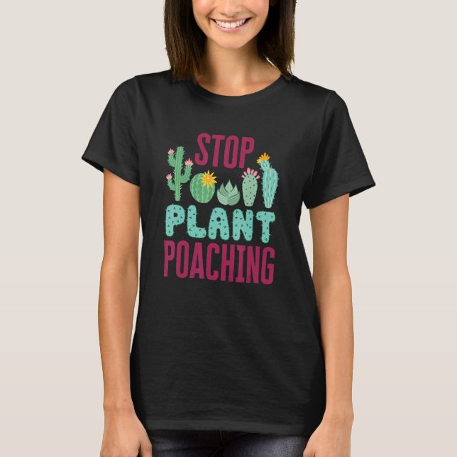 Camiseta Stop Plant Poaching Succulent Trade Cactus Cacti R (Anverso)