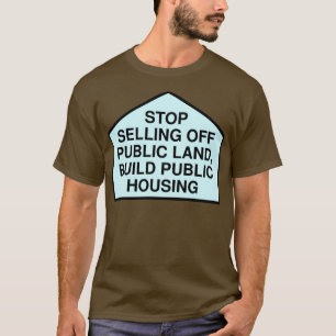 Camiseta Stop Selling Off Public Land Build Public Housing