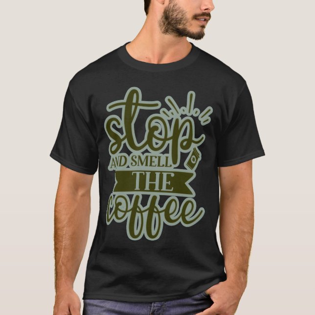 Camiseta Stop smell the coffee boy (Anverso)