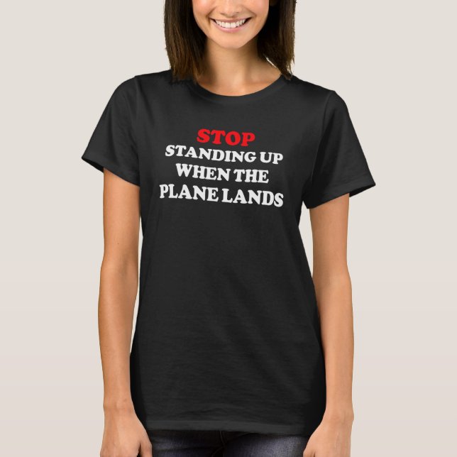 Camiseta Stop Standing Up When The Plane Lands  Plain Air T (Anverso)