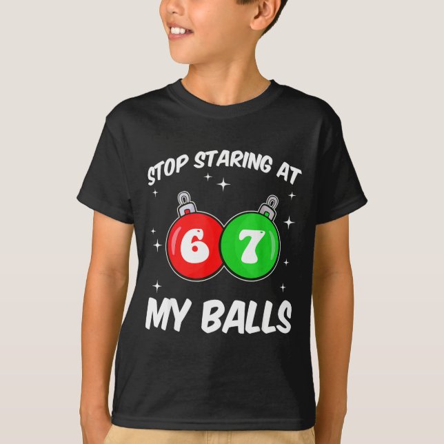 Camiseta Stop Staring At My 67 Meme Funny Christmas Adult H (Anverso)