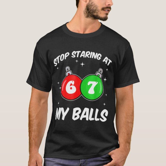 Camiseta Stop Staring At My 67 Meme Funny Christmas Adult H (Anverso)
