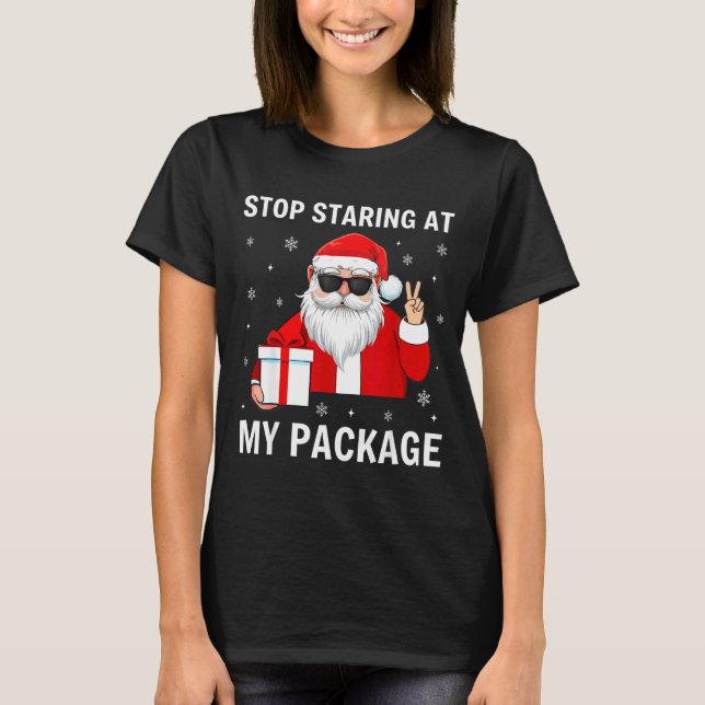 Camiseta Stop Staring At My Package Christmas Adult Humor F (Anverso)