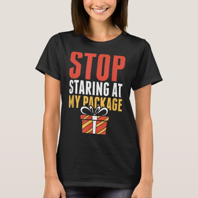Camiseta Stop Staring At My Package Funny Christmas Shirt  (Anverso)