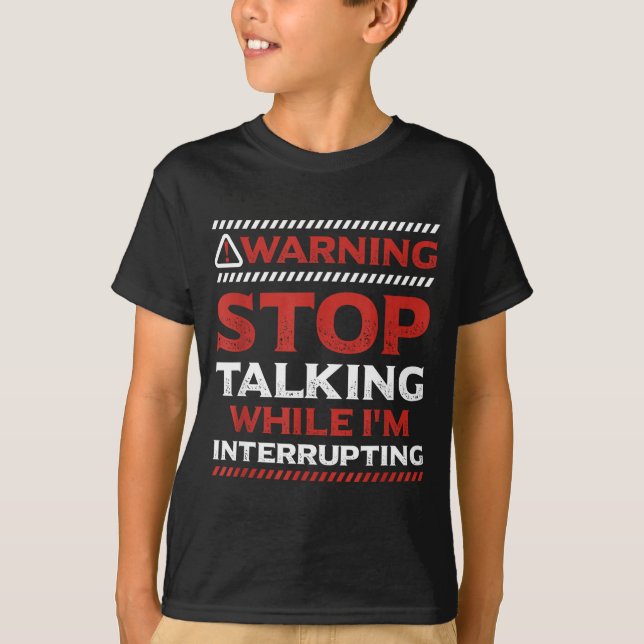 Camiseta Stop Talking While I'm Interrupting Someone In Wor (Anverso)
