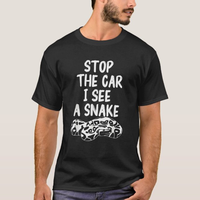 Camiseta Stop The Car I See A Snake Ball Python Pythons Rep (Anverso)