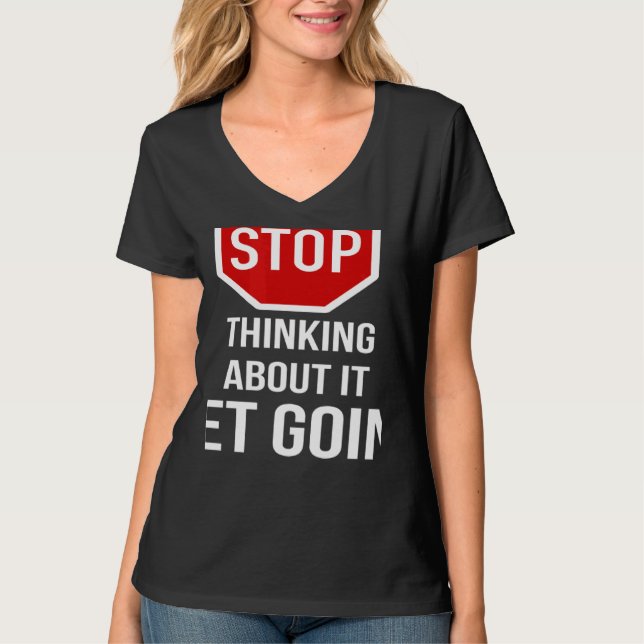Camiseta Stop Thinking About It Get Going Stop Sign (Anverso)