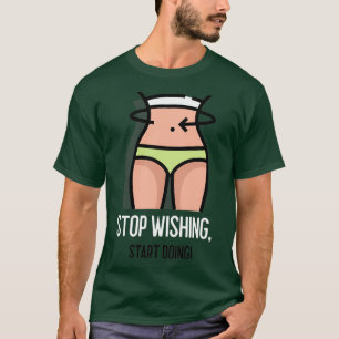 CAMISETA STOP WISHING START DOING 3