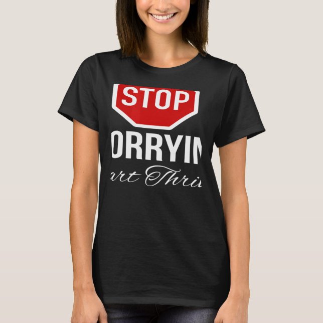 Camiseta Stop Worrying Stop Sign (Anverso)