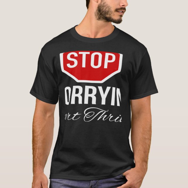 Camiseta Stop Worrying Stop Sign (Anverso)
