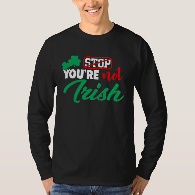 Camiseta Stop You're Not Irish St Patricks Day  Drinking Ga (Anverso)