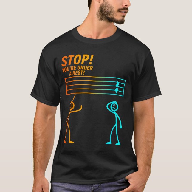 Camiseta Stop You're Under A Rest _ Funny Music Teacher  (Anverso)