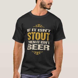 Camiseta Stout Beer TShirt si no es Stout entonces no lo es