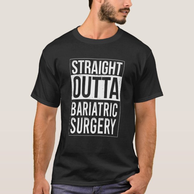 Camiseta Straight out of Bariatric Surgery Gastric Sleeve (Anverso)