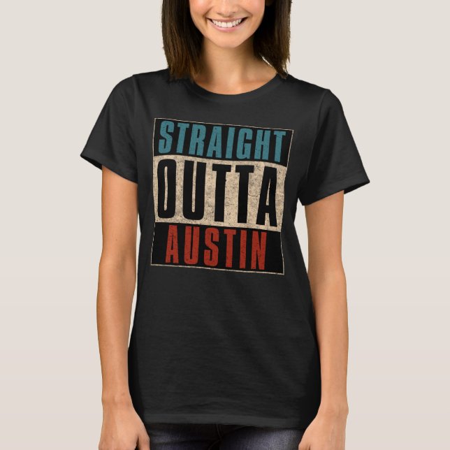 Camiseta Straight Outta Austin Texas TX (Anverso)