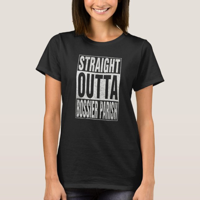 Camiseta STRAIGHT OUTTA BOSSIER PARISH Cool Home Quote   (Anverso)