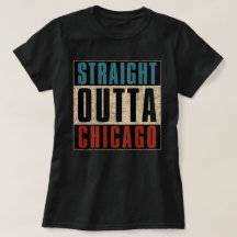 Straight Outta Chicago Illinois IL USA
