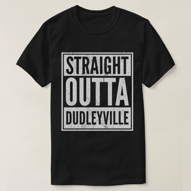 Camiseta Straight Outta Dudleyville Shirt Funny Dudleyville (Diseño del anverso)