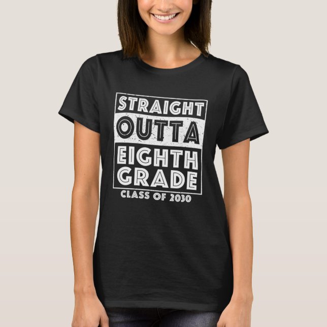 Camiseta Straight Outta Eighth Grade Graduate Class Of 2030 (Anverso)