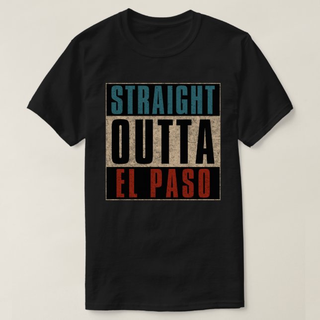 Camiseta Straight Outta El Paso Texas TX (Diseño del anverso)