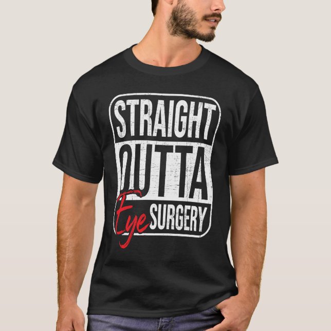 Camiseta Straight Outta Eye Surgery  Glaucoma Eyes Cataract (Anverso)