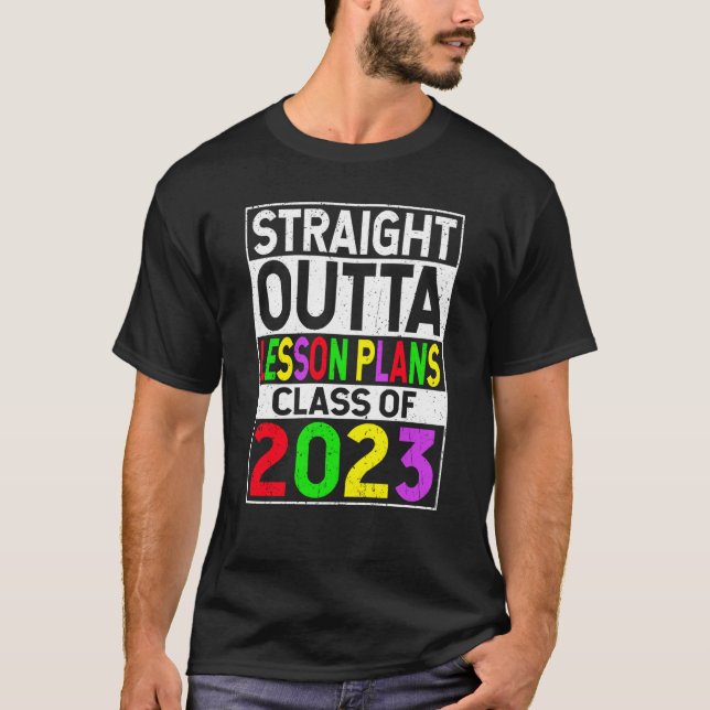Camiseta Straight Outta Lesson Plans 2023 Graduation (Anverso)