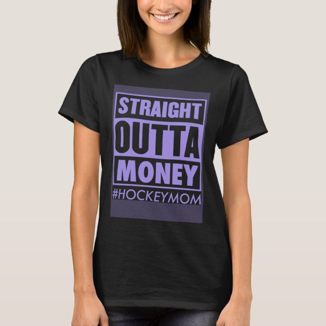 Camiseta Straight Outta Money Hockey Mom   Ice Hockey Mom J (Anverso)