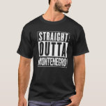 Camiseta Straight Outta Montenegro Vintage Distressed Funny<br><div class="desc">Straight Outta Montenegro Vintage Distressed Funny</div>