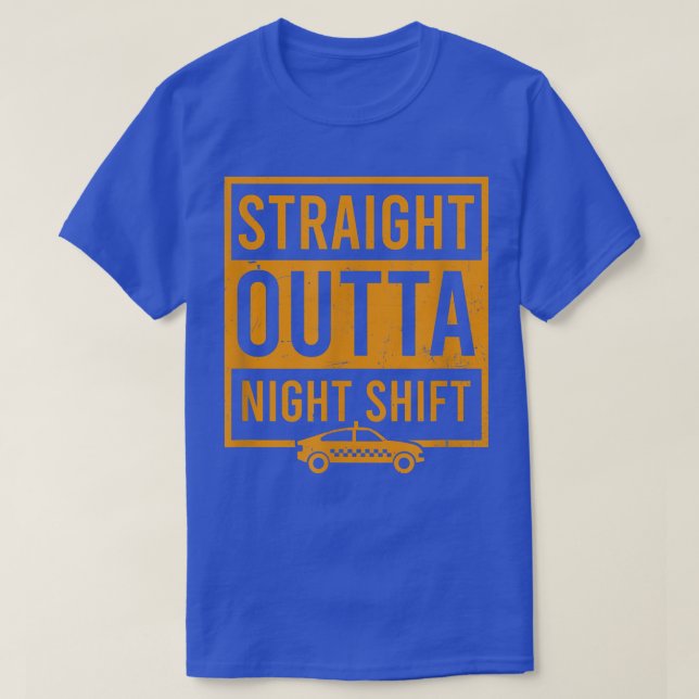 Camiseta Straight Outta Night Shift Design Tai Driver  (Diseño del anverso)