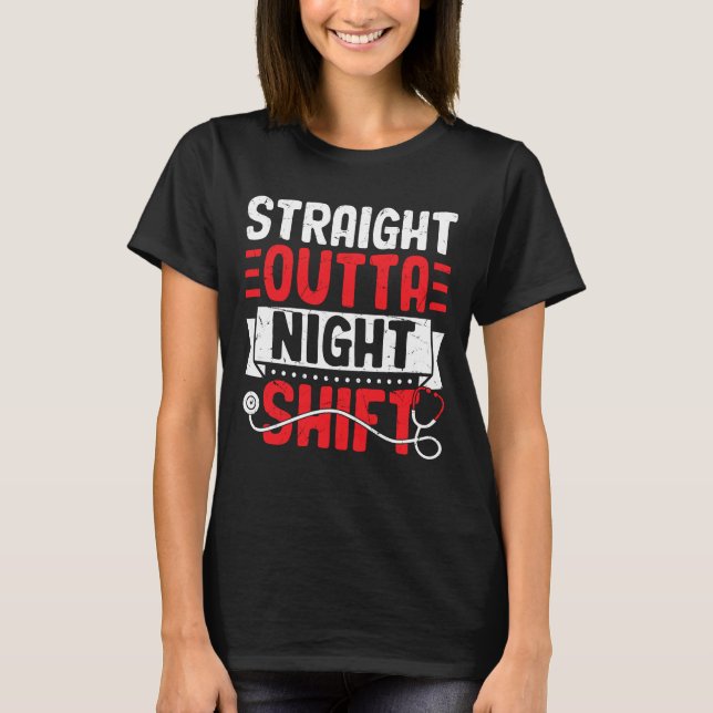 Camiseta Straight Outta Night Shift – Funny Nurse & Doctor  (Anverso)