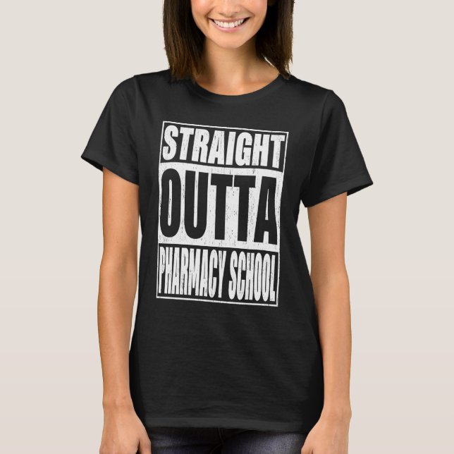 Camiseta Straight Outta Pharmacy School School Graduation (Anverso)