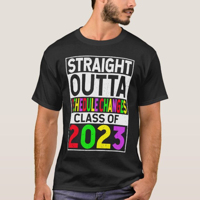 Camiseta Straight Outta Schedule Changes  2023 Graduation (Anverso)