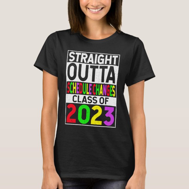 Camiseta Straight Outta Schedule Changes  2023 Graduation (Anverso)