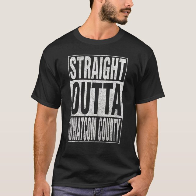 Camiseta STRAIGHT OUTTA WHATCOM COUNTY Cool Home Quote (Anverso)