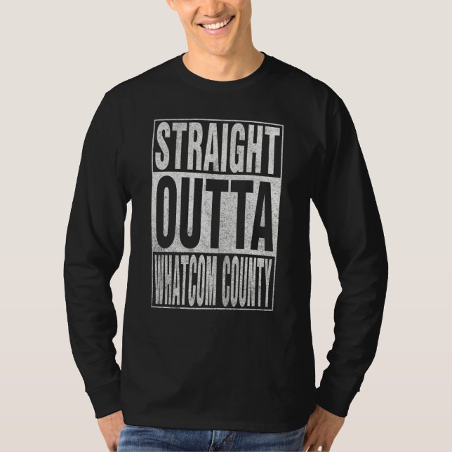 Camiseta STRAIGHT OUTTA WHATCOM COUNTY Cool Home Quote (Anverso)