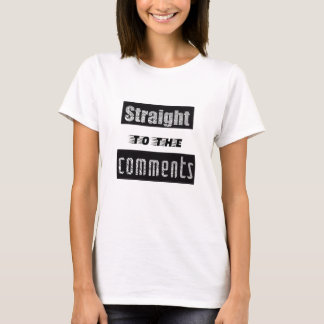 Camiseta Straight to the comments fun social media t-shirt