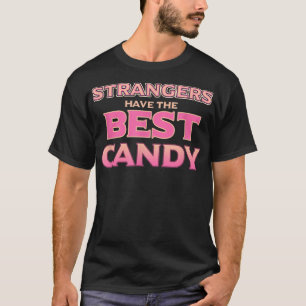 Camiseta Strangers Have The Best CandyFunny 1560