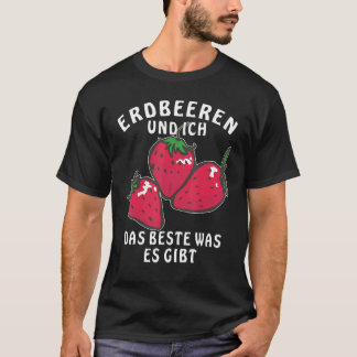 Camiseta Strawberries and Ich das beste What es Gives Berry