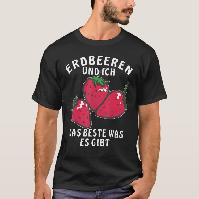 Camiseta Strawberries and Ich das beste What es Gives Berry (Anverso)
