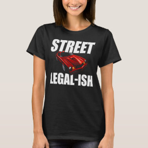 Camiseta Street Legal ish Modified Car Hot Rod