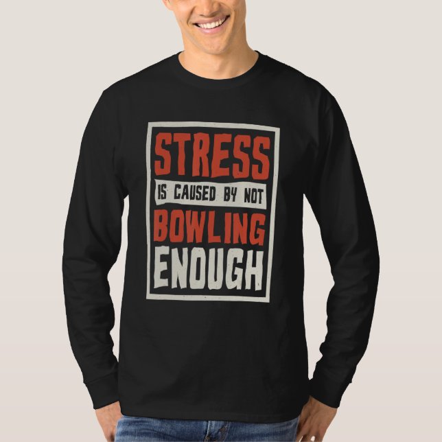 Camiseta Stress Is Caused By Not Bowling Enough Sailing And (Anverso)