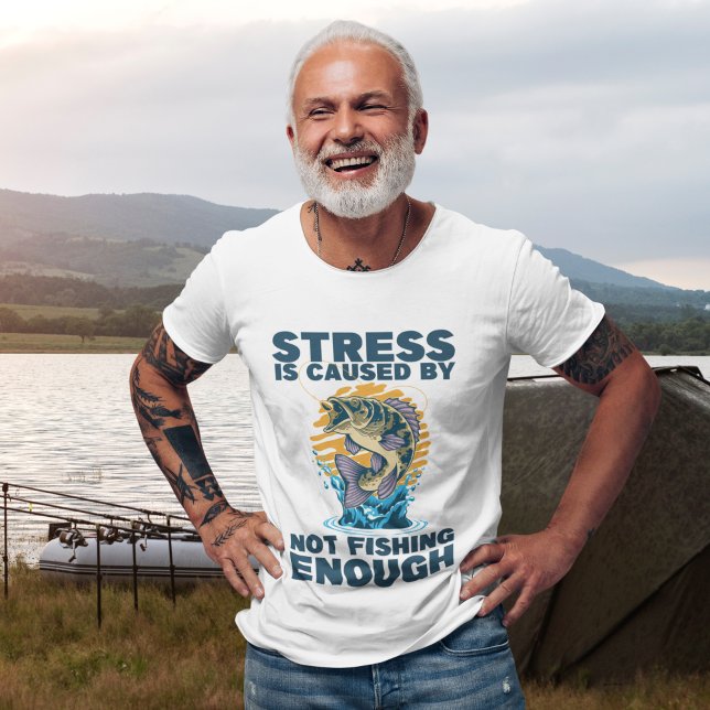 Camiseta Stress is Caused by Not Fishing Enough Fishing (Subido por el creador)