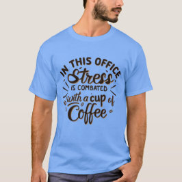 Camiseta Stress is combated with coffee