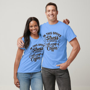 Camiseta Stress is combated with coffee