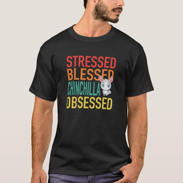 Camiseta Stressed Blessed Chinchilla Obsessed (Anverso)